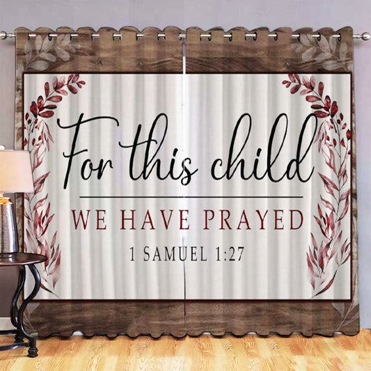1 Samuel 127 For This Child We Have Prayed Premium Window Curtain - Christian Decorative Curtains For Living Room