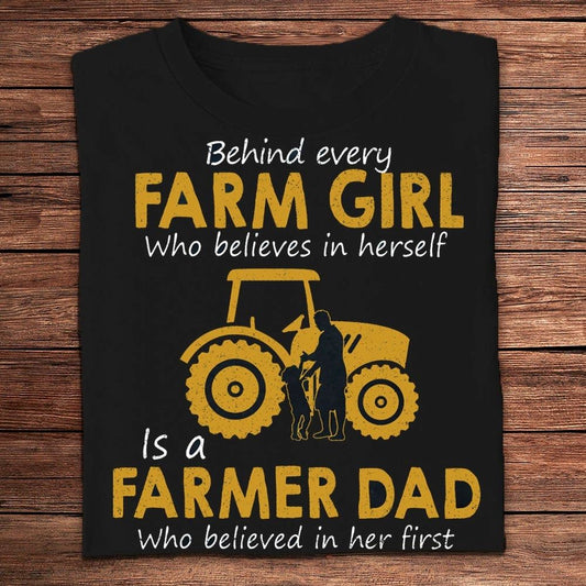 Behind Every Farm Girl Is A Farmer Dad Who Believed In Her First Shirt, Farm T shirt, Farmers T Shirt, Farm Oufit