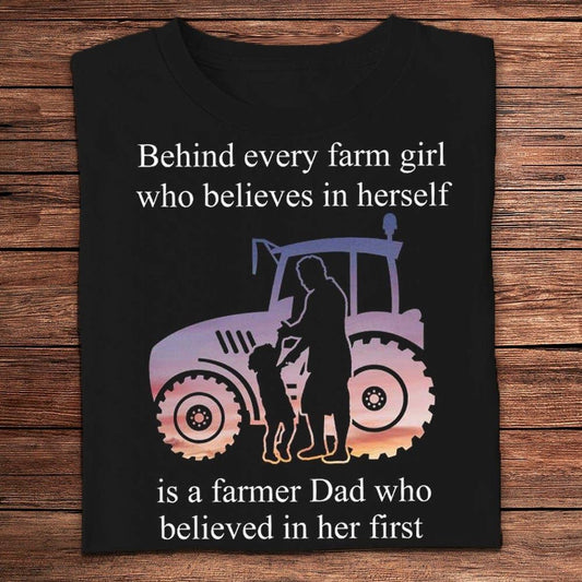 Behind Every Farm Girl Is A Farmer Dad Who Believed In Her First T Shirts, Farm T shirt, Farmers T Shirt, Farm Oufit