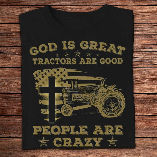 God Is Great Tractors Are Good People Are Crazy Farmer T Shirts, Farm T shirt, Farmers T Shirt, Farm Oufit