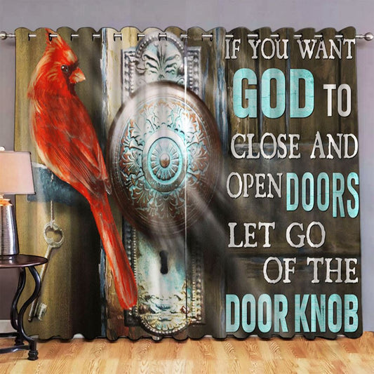 If You Want God To Close And Open Doors Let Go Of The Door Knob Cardinal Large Premium Window Curtain - Christian Window Curtain
