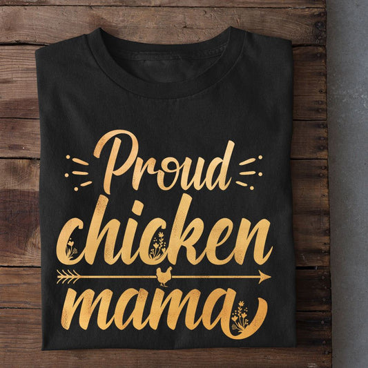 Mother's Day Chicken T-shirt, Proud Chicken Mama T Shirt, Farm T shirt, Farmers T Shirt, Farm Oufit