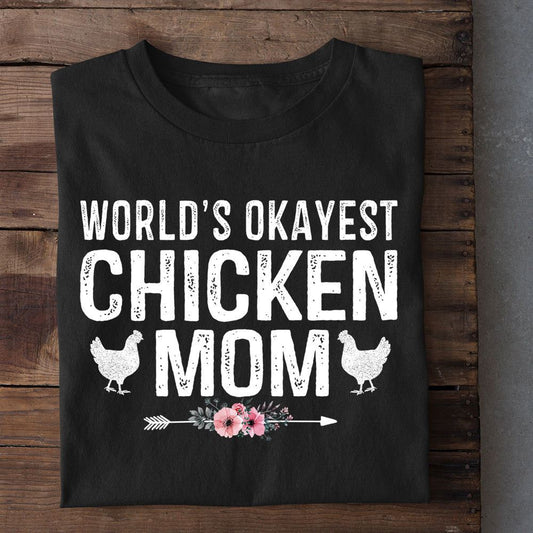 Mother's Day Chicken T-shirt, World's Okeyest Chicken Mom T Shirt, Farm T shirt, Farmers T Shirt, Farm Oufit