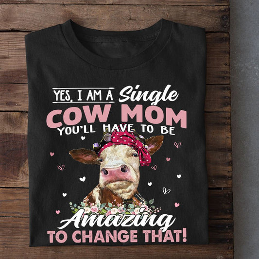 Mother's Day Cow T-shirt, Yes I'm A Single Cow Mom T Shirt, Farm T shirt, Farmers T Shirt, Farm Oufit