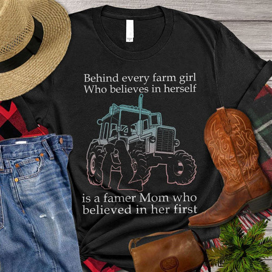 Mother's Day Farm T-shirt, Behind Every Farm Girl Who Believes In Herself Is A Farmer Mom T Shirt, Farm T shirt, Farmers T Shirt, Farm Oufit