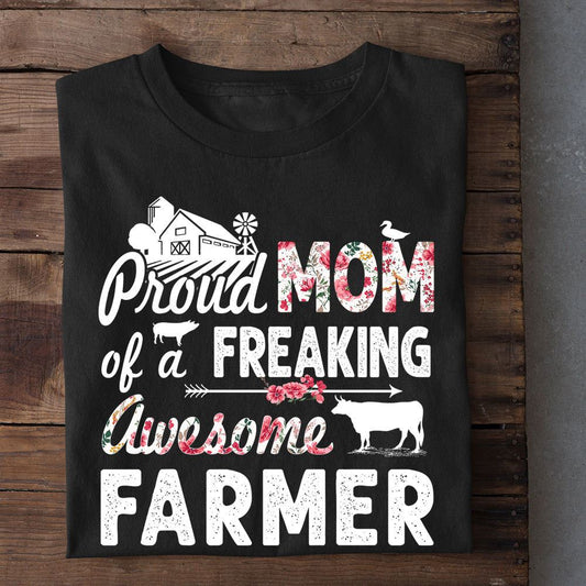 Mother's Day Farm T-shirt, Proud Mom Of A Freaking Awesome Farmer T Shirt, Farm T shirt, Farmers T Shirt, Farm Oufit