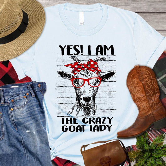 Mother's Day Goat T-shirt, Yes I Am The Crazy Goat Lady T Shirt, Farm T shirt, Farmers T Shirt, Farm Oufit