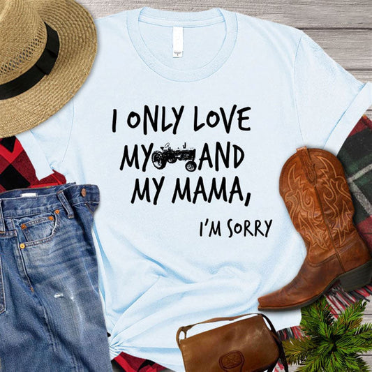 Mother's Day Tractor T-shirt, I Only Love My Tractor And My Mama T Shirt, Farm T shirt, Farmers T Shirt, Farm Oufit