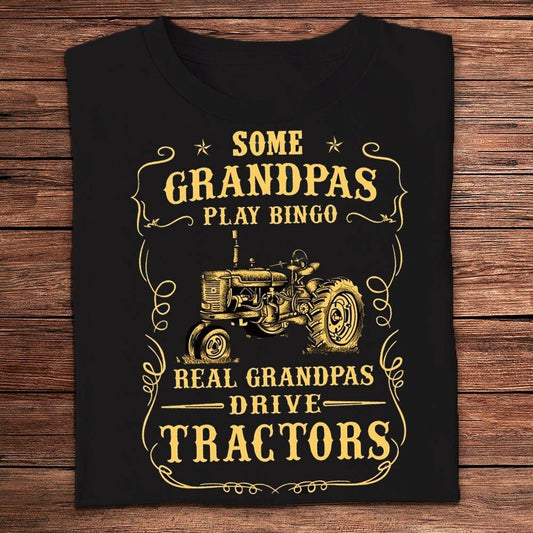 Some Grandpas Play Bingo Real Grandpas Drive Tractors Farmer T Shirts, Farm T shirt, Farmers T Shirt, Farm Oufit