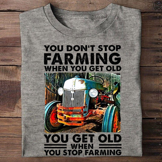 You Get Old When You Stop Farming Farmer T Shirts, Farm T shirt, Farmers T Shirt, Farm Oufit