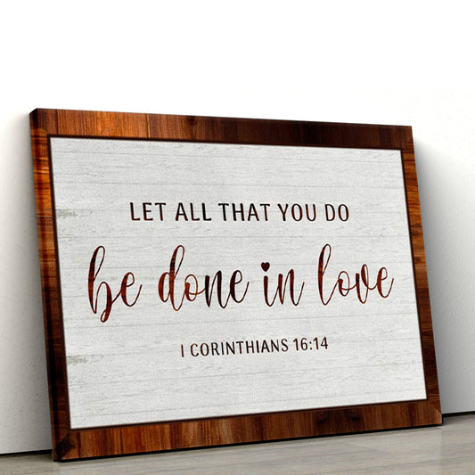 1 Corinthians 1614 Let All That You Do Be Done In Love Canvas Wall Art Print, Christian Canvas, Christmas Gift for Women Men Christian