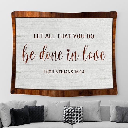 1 Corinthians 1614 Let All That You Do Be Done In Love Tapestry Wall Art Print - Christian Tapestries For Room Decor