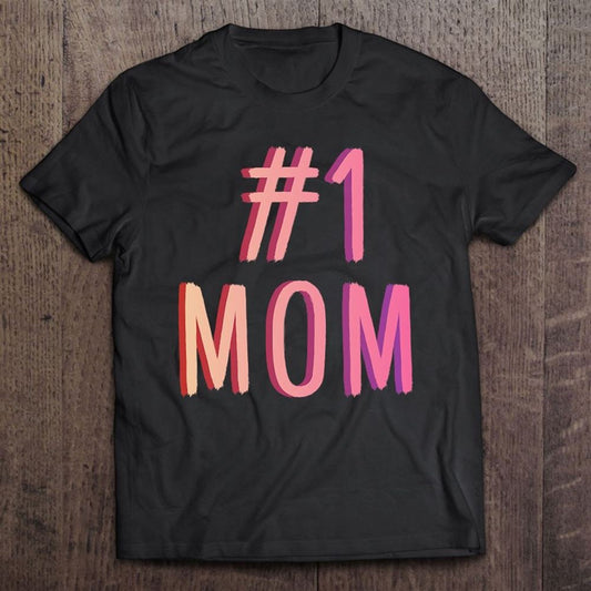 1 Mom Best Mom Ever Worlds Best Mom Cute Mother's Day Gift T-Shirt, Mother's Day T-Shirt, Mama Gift