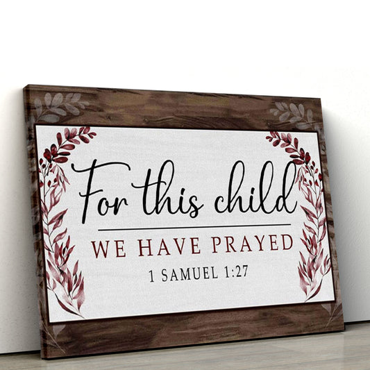 1 Samuel 127 For This Child We Have Prayed Canvas Wall Art, Christian Wall Art, Christian Canvas, Christmas Gift for Women Men Christian