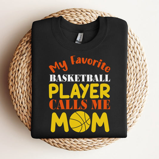 My Favorite Basketball Player Calls Me Mom Sweatshirt, Mother's Day Sweatshirt, Mama Sweatshirt, Mother Gift