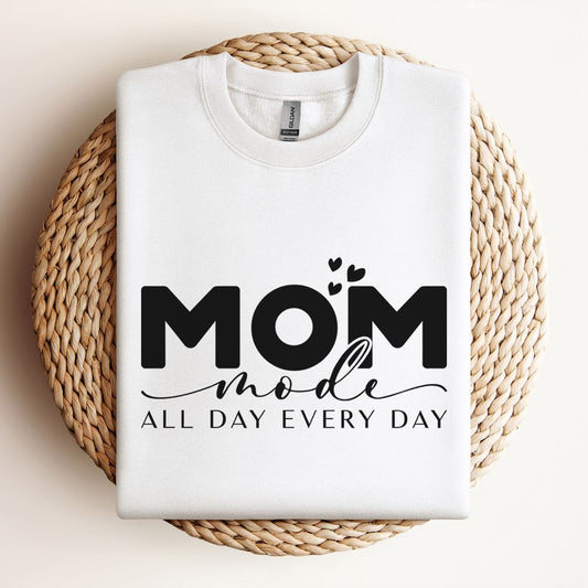 Mom Mode All Day Every Day Sweatshirt, Mother's Day Sweatshirt, Mama Sweatshirt, Mother Gift