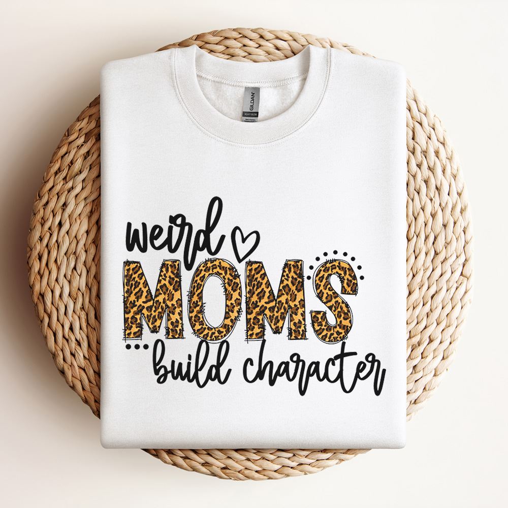 Weird Moms Build Character Mom Life Sweatshirt, Mother's Day Sweatshirt, Mama Sweatshirt, Mother Gift