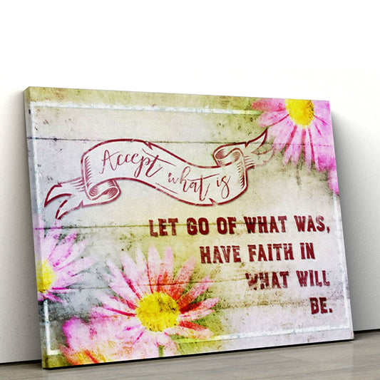 Accept What Is Let Go Of What Was Flower Canvas Wall Art Print, Christian Canvas, Christmas Gift for Women Men Christian