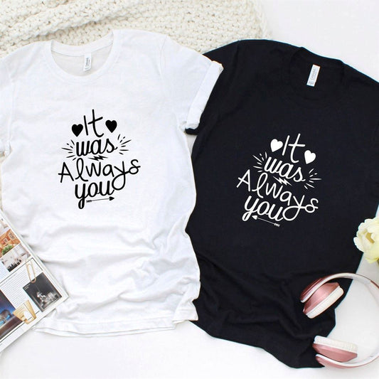 Adorable Couple's Matching Set - It Was Always You For Couples, Couple T Shirts, Valentine T-Shirt, Valentine Day Gift