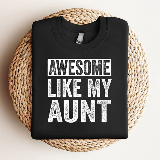 Awesome Like My Aunt By Oa Sweatshirt, Mother's Day Sweatshirt, Mother's Day Gift, Mommy Shirt