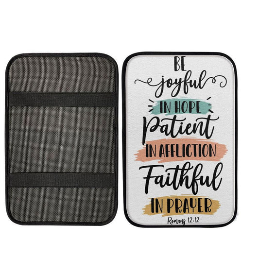 Be Joyful In Hope Patient In Affliction Faithful In Prayer Car Center Console Cover, Bible Verse Car Armrest Cover, Scripture Interior Car Accessories