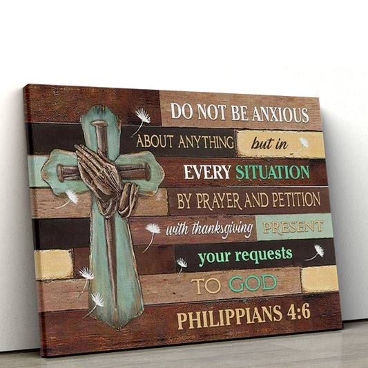 Do Not Be Anxious About Anything Philippians 46 Niv Bible Verse Canvas Wall Art, Christian Canvas, Christmas Gift for Women Men Christian