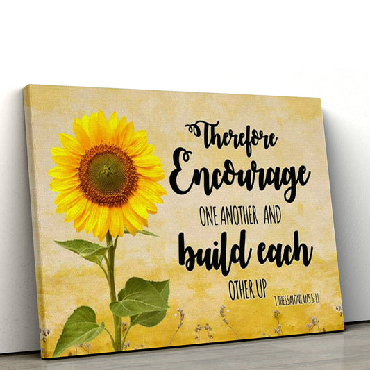 Encourage One Another And Build Each Other Up Sunflower Canvas Wall Art, Christian Canvas, Christmas Gift for Women Men Christian