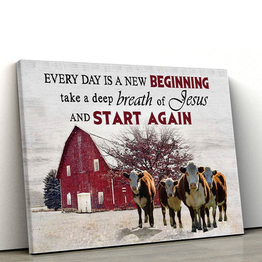 Every Day Is A New Beginning Breath Of Jesus Canvas Wall Art, Cow Old Barn, Christian Canvas, Christmas Gift for Women Men Christian