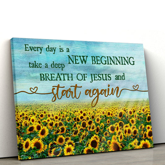 Every Day Is A New Beginning Breath Of Jesus Canvas Wall Art, Sunflower, Christian Canvas, Christmas Gift for Women Men Christian
