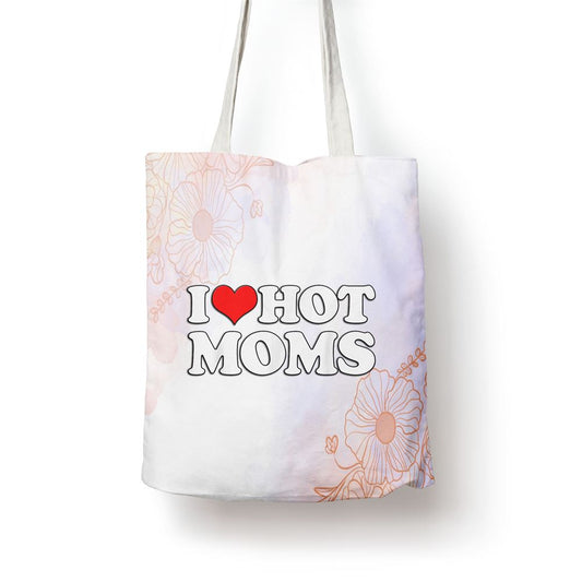 I Love Hot Moms Funny Mothers Day Red Heart Love Hot Moms Tote Bag, Mother's Day Tote Bag, Mother's Day Gift, Shopping Bag For Women