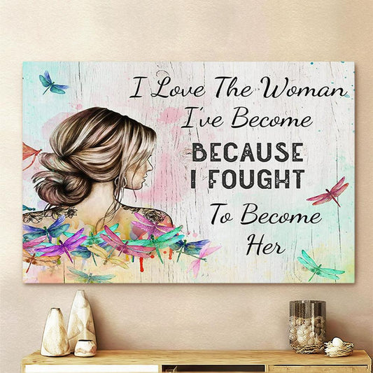 I Love The Woman I've Become Canvas Wall Art - Gifts for Women, Girls, Teens - Rustic Hippie Dragonfly Decor