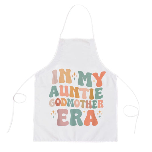 In My Auntie Godmother Era Announcement For Mothers Day Apron, Mother's Day Apron, Funny Cooking Apron For Mom
