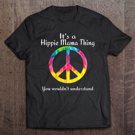 It's A Hippie Mama Thing Shirt Mother's Day Gift Idea T-Shirt, Mother's Day Shirt, Mom T Shirt, Mom Gift Idea