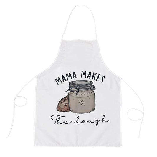 Mama Makes The Dough Sour Dough Bread Homemade Mom Apron, Mother's Day Apron, Funny Cooking Apron For Mom