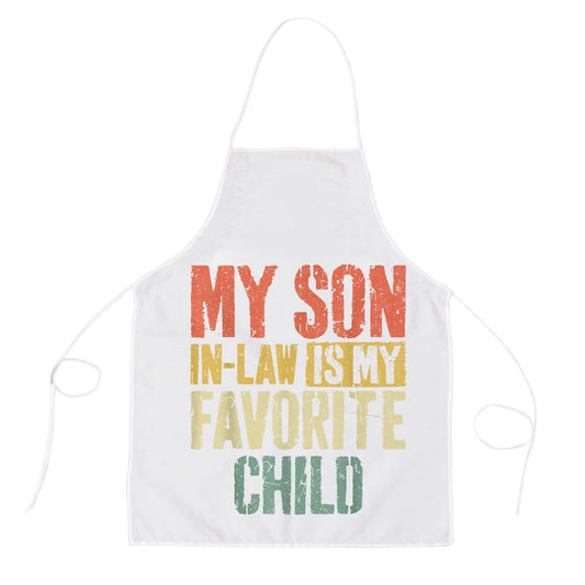 My Son In Law Is My Favorite Child Mothers Day Tshirt Apron, Mother's Day Apron, Funny Cooking Apron For Mom
