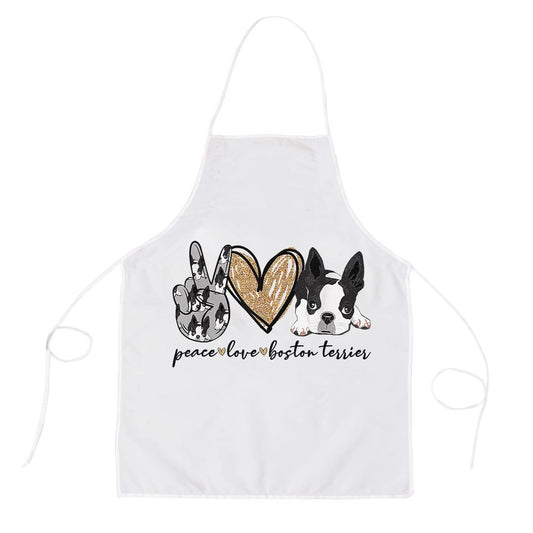 Peace Love Boston Terrier Funny Boston Terrier Lover Dog Mom Apron, Mother's Day Apron, Funny Cooking Apron For Mom