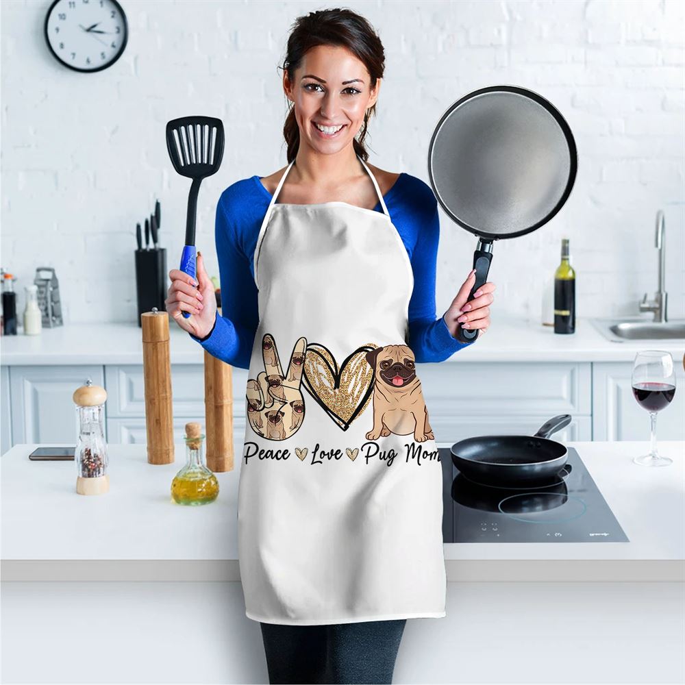 Peace Love Pug Mom Funny Dog Mom Puppy Lover Mothers Day Apron, Mother's Day Apron, Funny Cooking Apron For Mom