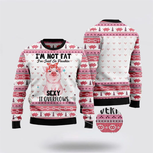 Pig Girl I'm Not Fat I'm Freakin Sexy  Ugly Christmas Sweater For Men And Women, Farm Ugly Sweater, Christmas Fashion Winter