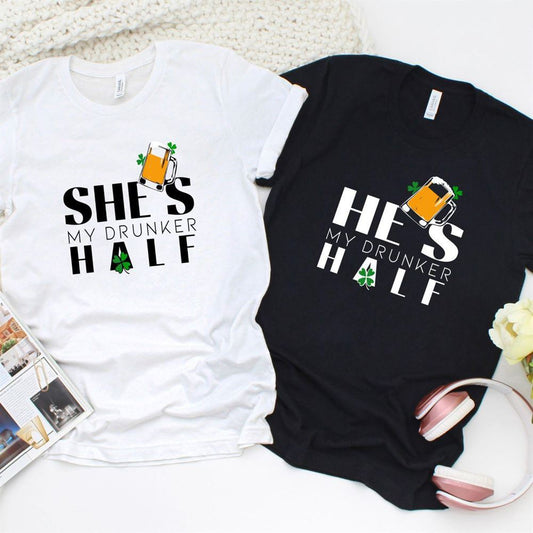 St. Patrick'S Day Matching Set My Drunker Half Outfit For Couples, Couple T Shirts, Valentine T-Shirt, Valentine Day Gift