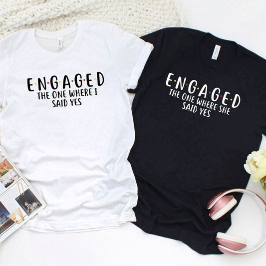 The One Where She & I Said Yes Engagement Matching Set For Couples, Couple T Shirts, Valentine T-Shirt, Valentine Day Gift