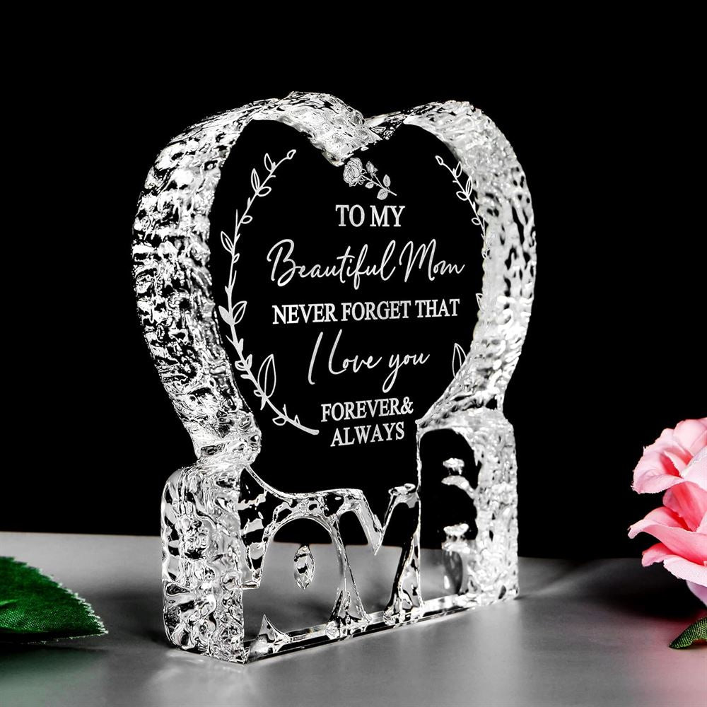 To My Beautiful Mom, Never Forget That I Love You Forever & Always Heart Crystal, Mother's Day Heart Crystal, Gift For Her, Anniversary Gift