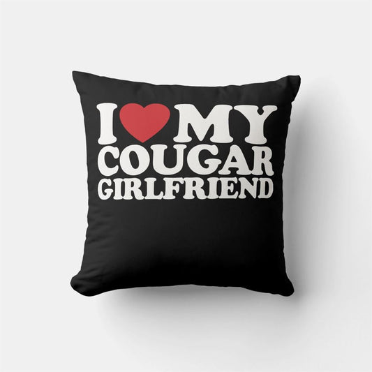 Valentine Pillow, I Love My Cougar Girlfriend Throw Pillow, Heart Throw Pillow, Valentines Day Decor