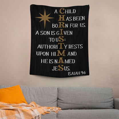 A Child Has Been Born For Us Isaiah 96 Christmas Tapestry Prints, Scripture Wall Art, Tapestries Spiritual For Bedroom