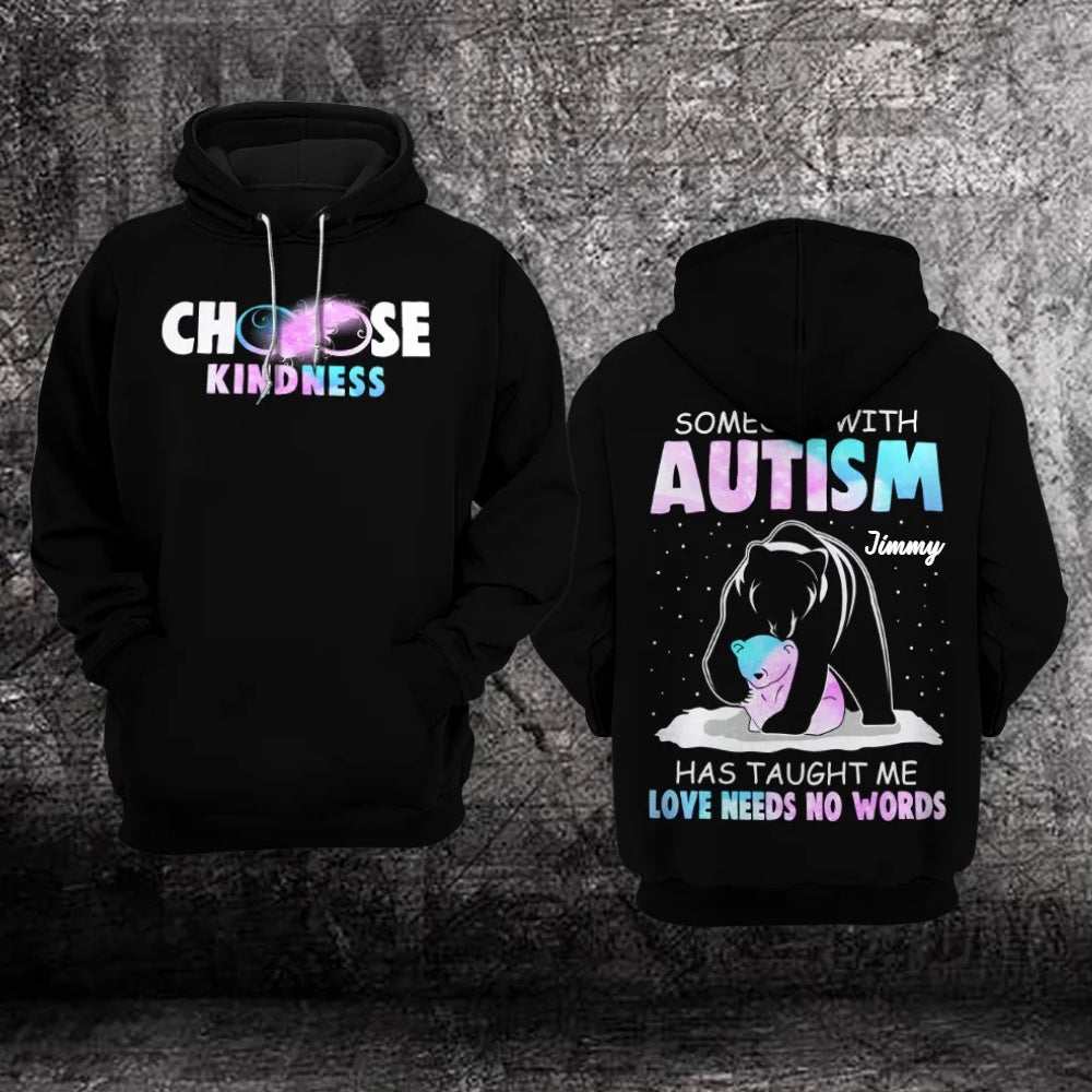 Autism Hoodie, Mama Bear Autism Awareness Choose Kindness, Someone With Autism Has Taught Me Love Needs No Words Custom All Over Print Hoodie