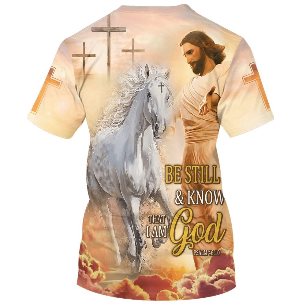 Be Still And Know That I Am God Jesus Horse All Over Print 3D T-Shirt, Christian 3D T Shirt, Christian T Shirt, Christian Apparel