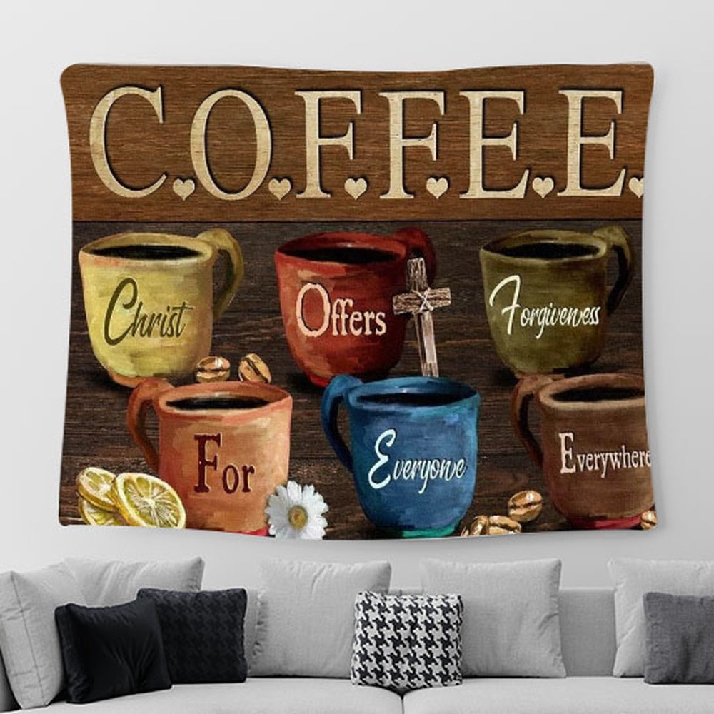 Coffee Cups Coffee Christ Offers Forgiveness For Everyone Everywhere Tapestry