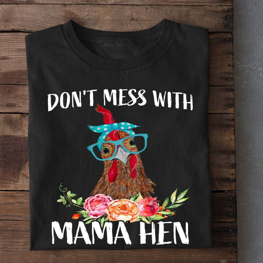 Cool Mother'S Day Chicken T-Shirt, Don'T Mess With Mama Hen T Shirt, Farm T shirt, Farmers T Shirt, Farm Oufit