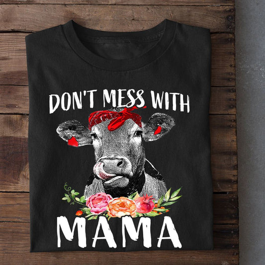 Cool Mother's Day Cow T-shirt, Don't Mess With Mama T Shirt, Farm T shirt, Farmers T Shirt, Farm Oufit