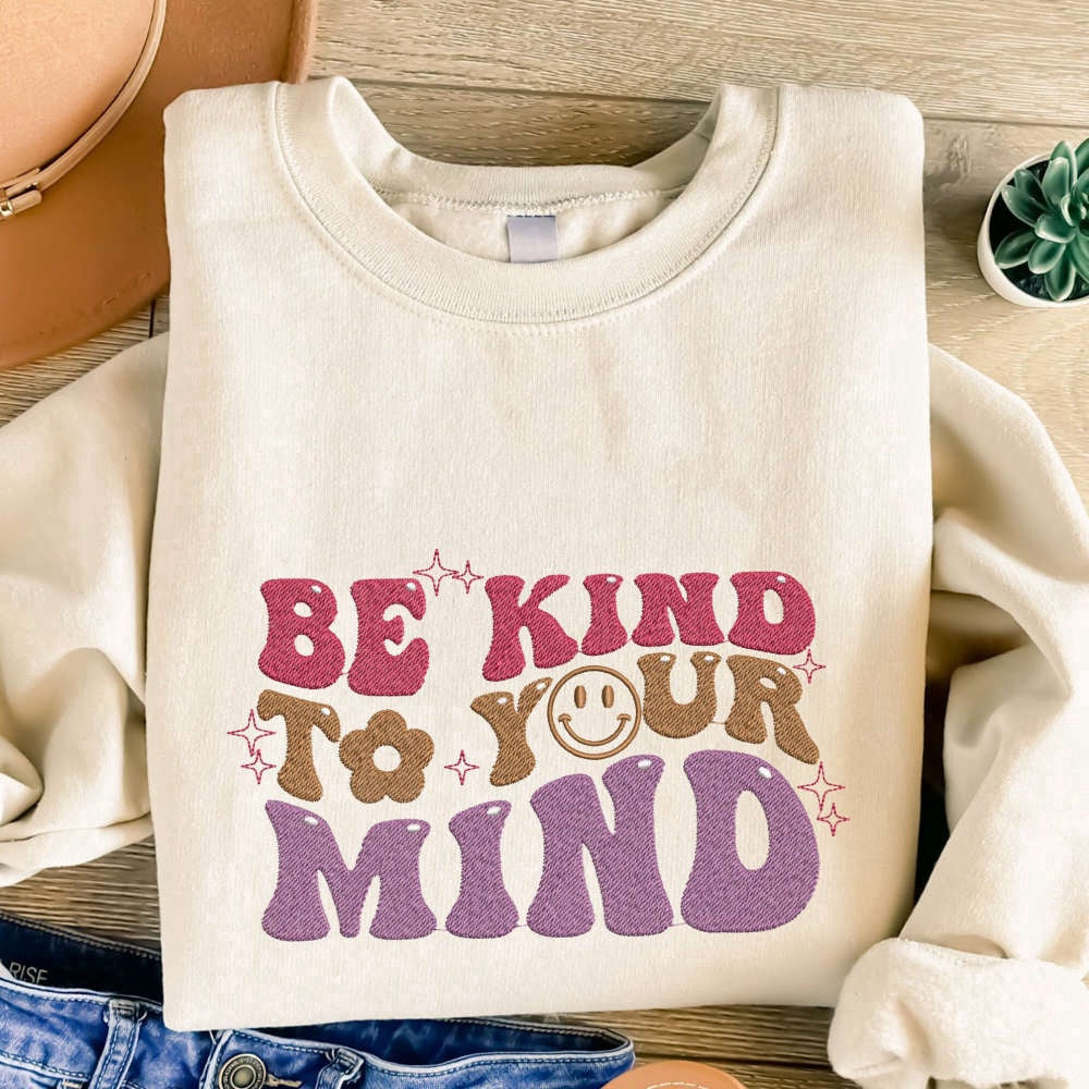 Embroidered Custom Sweatshirts, Be Kind To Your Mind Embroidered Sweatshirt, Smile Embroidery Crewneck For Family, Christmas Gift