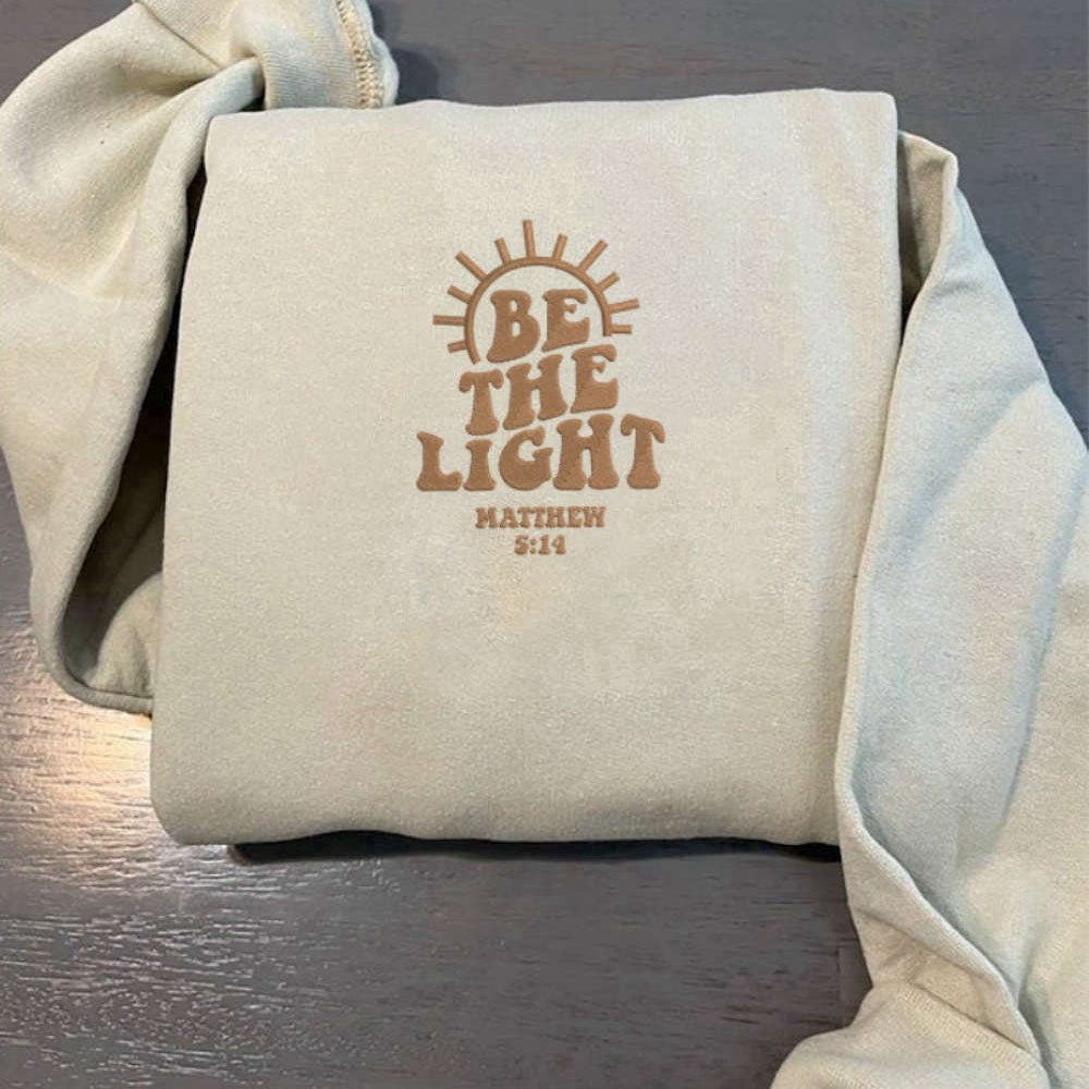 Embroidered Custom Sweatshirts, Be The Light Embroidered Sweatshirt, Religious Hoodie Mathew 514 For Christians, Christmas Gift